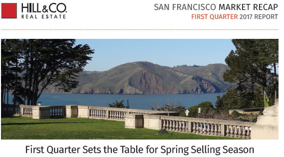 San Francisco 1st Quarter 2017 Real Estate Report: “1st. Quarter Sets the Table for Spring Selling Season”